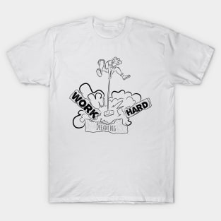 work hard T-Shirt